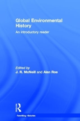 Global Environmental History - John R. McNeill; Alan Roe