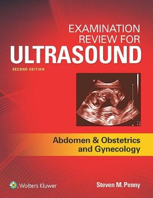 Examination Review for Ultrasound: Abdomen and Obstetrics & Gynecology - Steven Penny