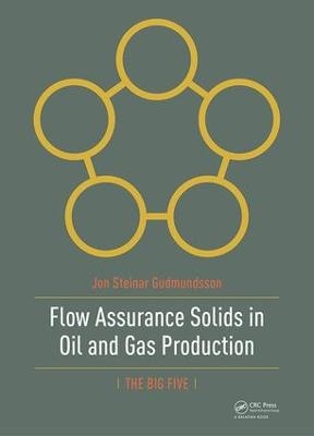 Flow Assurance Solids in Oil and Gas Production - Jon Gudmundsson