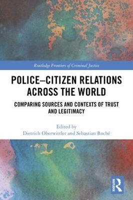 Police-Citizen Relations Across the World - Dietrich Oberwittler; Sebastian Roche