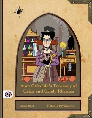 Aunt Grizelda's Treasury of Grim and Grisly Rhyme - A. L. Best