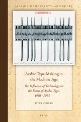 Arabic Type-Making in the Machine Age - Titus Nemeth
