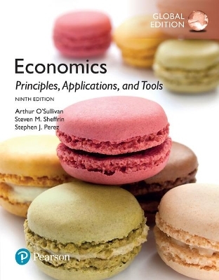 Economics: Principles, Applications, and Tools, Global Edition + MyLab Economics with Pearson eText (Package) - Arthur O'Sullivan, Stephen Perez, Steven Sheffrin
