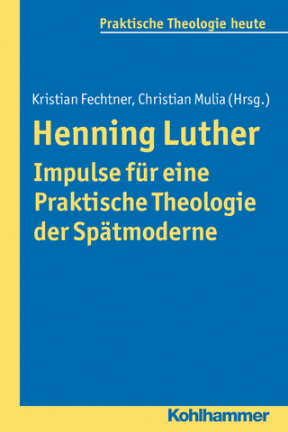 Henning Luther - Impulse für eine Praktische Theologie der Spätmoderne - Kristian Fechtner; Christian Mulia