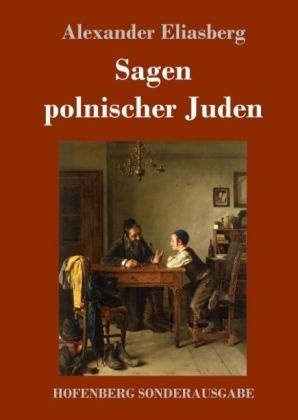Sagen polnischer Juden - Alexander Eliasberg