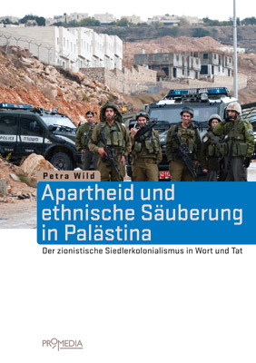 Apartheid und ethnische Säuberung in Palästina - Petra Wild