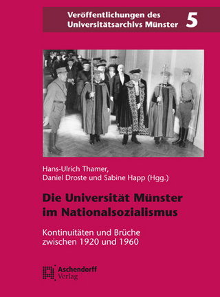 Die Universität Münster in der Zeit des Nationalsozialismus - Hans-Ulrich Thamer; Daniel Droste; Sabine Happ