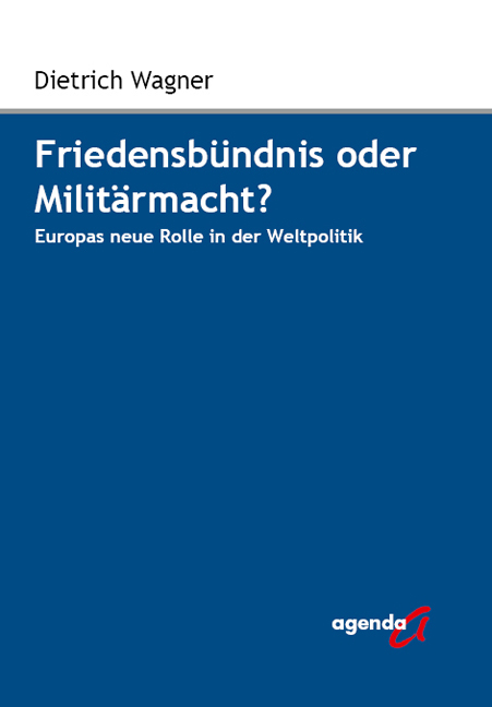 Friedensbündnis oder Militärmacht? - Dietrich Wagner