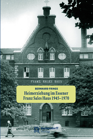 Heimerziehung im Franz-Sales-Haus, Essen - Bernhard Frings