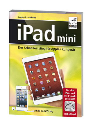 iPad mini - Der Schnelleinstieg für Apples Kultgerät - Anton Ochsenkühn