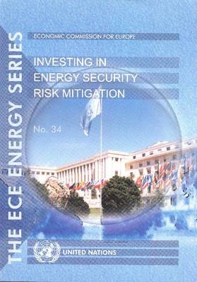 Investing in Energy Security Risk Mitigation -  United Nations: Economic Commission for Europe