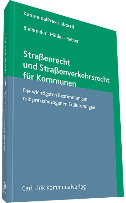 Straßenrecht und Straßenverkehrsrecht für Kommunen - Werner Bachmeier, Dieter Müller, Adolf Rebler