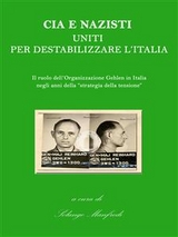 Cia e Nazisti uniti per destabilizzare l'Italia - A Cura Di Solange Manfredi