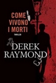 Come vivono i morti - Derek Raymond