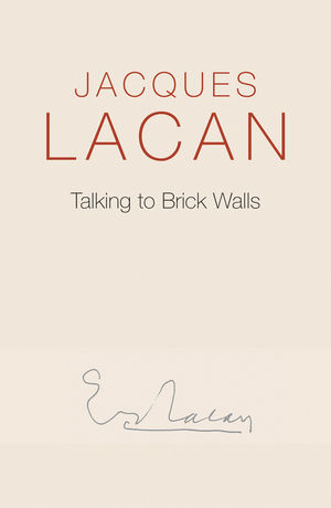Talking to Brick Walls - Jacques Lacan