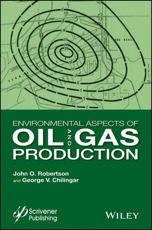 Environmental Aspects of Oil and Gas Production - J. O. Robertson, G. V. Chilingar
