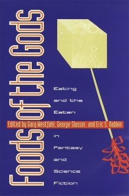 Foods of the Gods - Gary Westfahl; etc.; George Slusser; Eric S. Rabkin