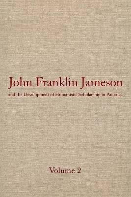 John Franklin Jameson and the Development of Humanistic Scholarship in America v. 2; The Years of Growth, 1859-1905 - J.Franklin Jameson; Morey Rothberg; John Terry Chase; Frank Rives Millikan