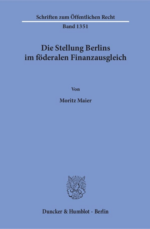 Die Stellung Berlins im föderalen Finanzausgleich. - Moritz Maier