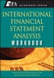 International Financial Statement Analysis Workbook - Thomas R. Robinson; Hennie Van Greuning; Elaine Henry; Michael A. Broihahn