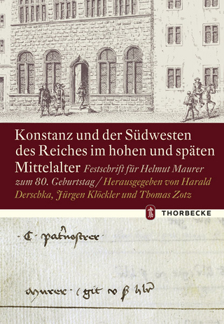 Konstanz und der Südwesten des Reiches im hohen und späten Mittelalter - Harald Derschka; Jürgen Klöckler; Thomas Zotz