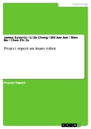 Project report on Asuro robot - James Sutanto, Li Ze Cheng, Chen Zhi Ze, Wen Bo, Shi Juo Jun