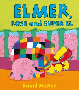 Elmer, Rose and Super El - David McKee