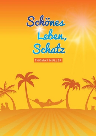 Schönes Leben, Schatz - Thomas Müller