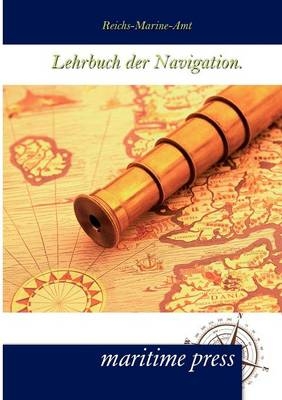 Lehrbuch der Navigation - Reichs-Marine-Amt