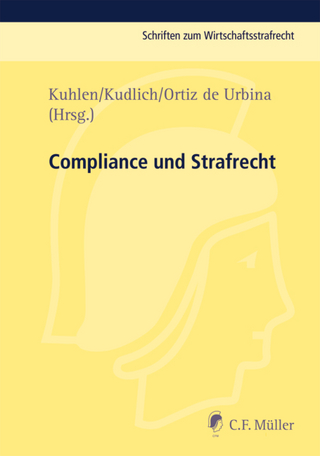 Compliance und Strafrecht - Lothar Kuhlen; Hans Kudlich; Inigo Ortiz de Urbina