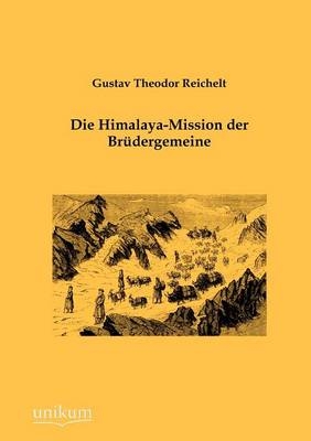 Die Himalaya-Mission der Brüdergemeine - Gustav Theodor Reichelt