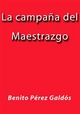 La campaña del maestrazgo - Benito Pérez Galdós