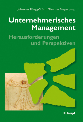 Unternehmerisches Management - Herausforderungen und Perspektiven - Johannes Rüegg-Stürm; Thomas Bieger