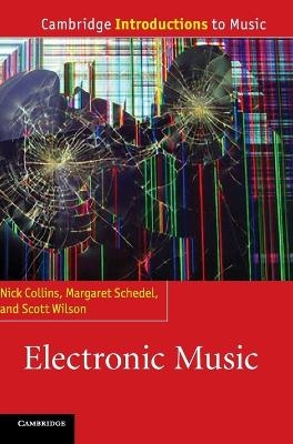 Electronic Music - Nick Collins; Margaret Schedel; Scott Wilson