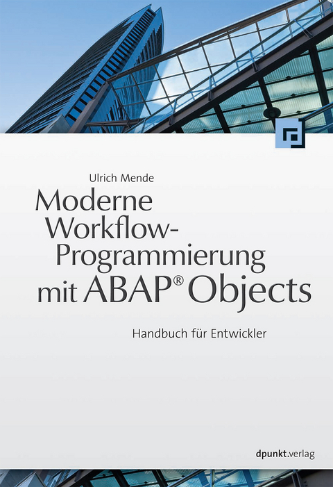 Moderne Workflow-Programmierung mit ABAP® Objects - Ulrich Mende