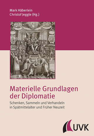 Materielle Grundlagen der Diplomatie - Prof. Dr. Mark Häberlein; Christof Jeggle