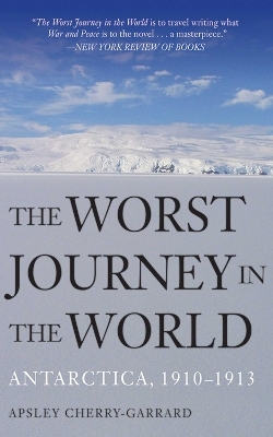The Worst Journey in the World - Apsley Cherry-Garrard