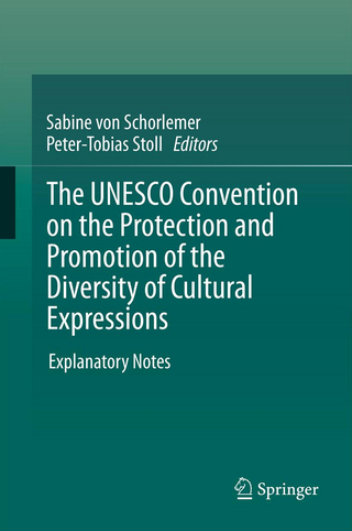 The UNESCO Convention on the Protection and Promotion of the Diversity of Cultural Expressions - Sabine Schorlemer; Peter-Tobias Stoll