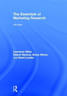 The Essentials of Marketing Research - Lawrence Silver; Robert E. Stevens; Bruce Wrenn; David L. Loudon