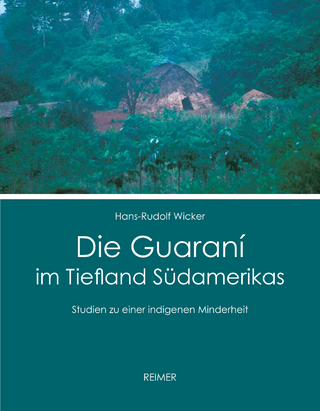 Die Guaraní im Tiefland Südamerikas - Hans-Rudolf Wicker