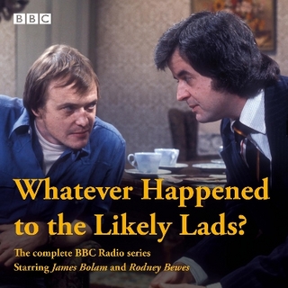 Whatever Happened to the Likely Lads? - Dick Clement; Ian La Frenais; Rodney Bewes; Full Cast; James Bolam