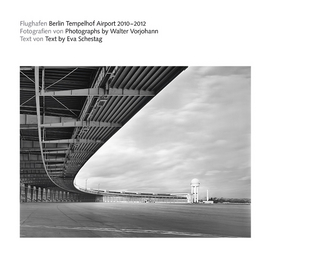 Flughafen Berlin Tempelhof Airport 2010-2012 - Walter Vorjohann