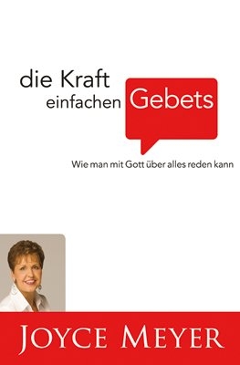 Die Kraft einfachen Gebets - Joyce Meyer