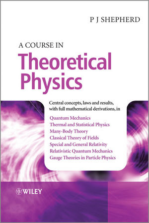 A Course in Theoretical Physics - P. John Shepherd
