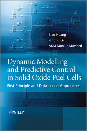 Dynamic Modeling and Predictive Control in Solid Oxide Fuel Cells - Biao Huang, Yutong Qi, A. K. M. Monjur Murshed