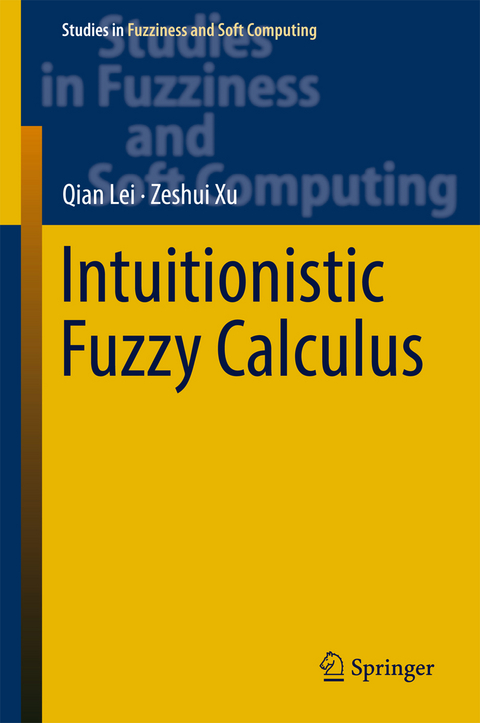 Intuitionistic Fuzzy Calculus - Qian Lei, Zeshui Xu