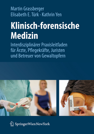 Klinisch-forensische Medizin - Martin Grassberger; Elisabeth E. Türk; Kathrin Yen