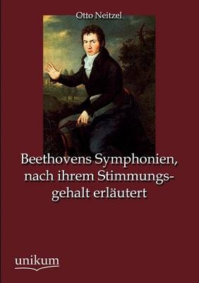Beethovens Symphonien, nach ihrem Stimmungsgehalt erläutert - Otto Neitzel