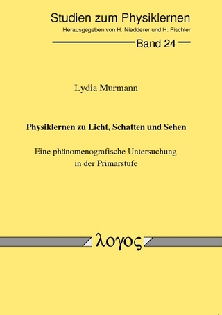 Physiklernen zu Licht, Schatten und Sehen. Eine phänomenografische Untersuchung in der Primarstufe - Lydia Murmann