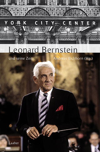 Leonard Bernstein und seine Zeit - Andreas Eichhorn